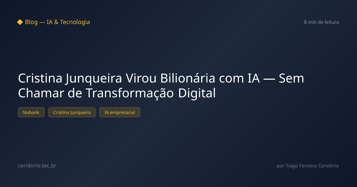 Cristina Junqueira Virou Bilionária com IA — Sem Chamar de Transformação Digital