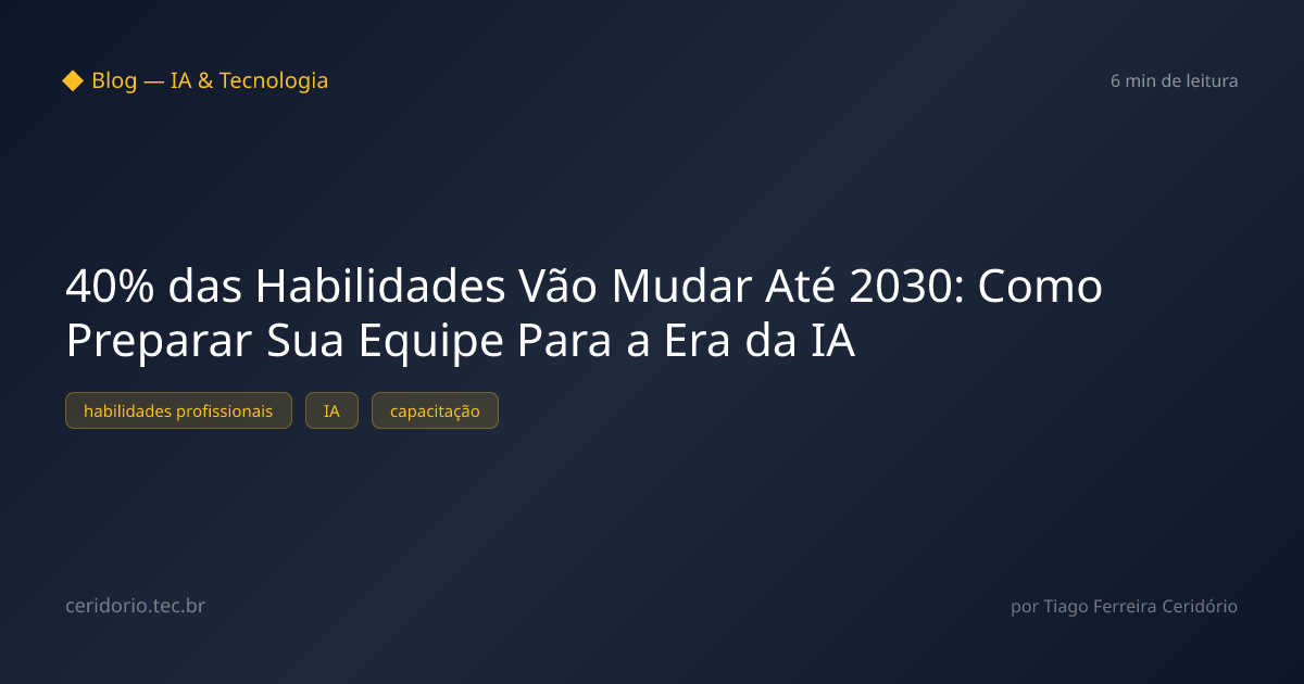 40% das Habilidades Vão Mudar Até 2030: Como Preparar Sua Equipe Para a Era da IA