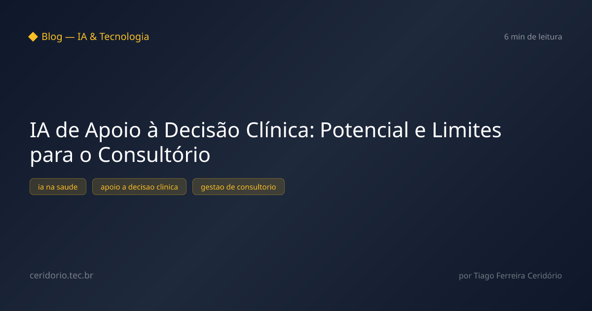 IA de Apoio à Decisão Clínica: Potencial e Limites para o Consultório