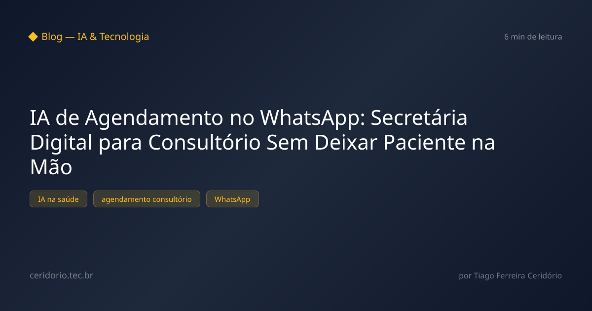IA de Agendamento no WhatsApp: Secretária Digital para Consultório Sem Deixar Paciente na Mão