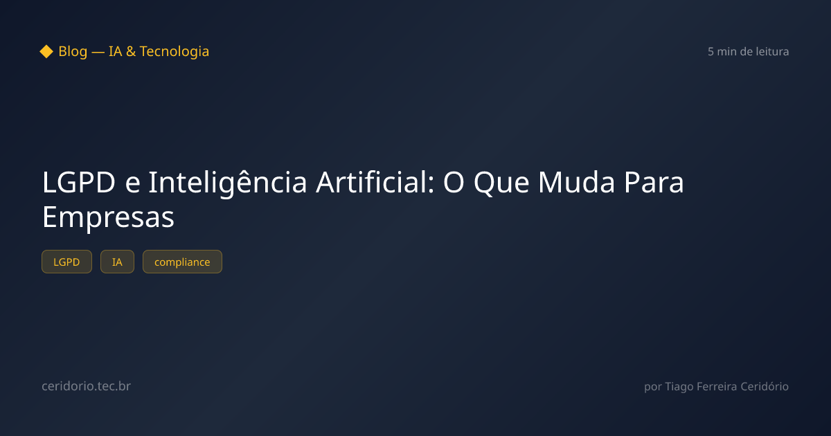 LGPD e Inteligência Artificial: O Que Muda Para Empresas